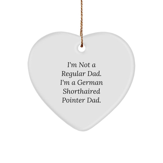 Funny German Shorthaired Pointer Dad Gifts for Christmas - 'I'm Not A Regular Dad. I'm A German Shorthaired Pointer Dad.' Heart Ornament - Image 1