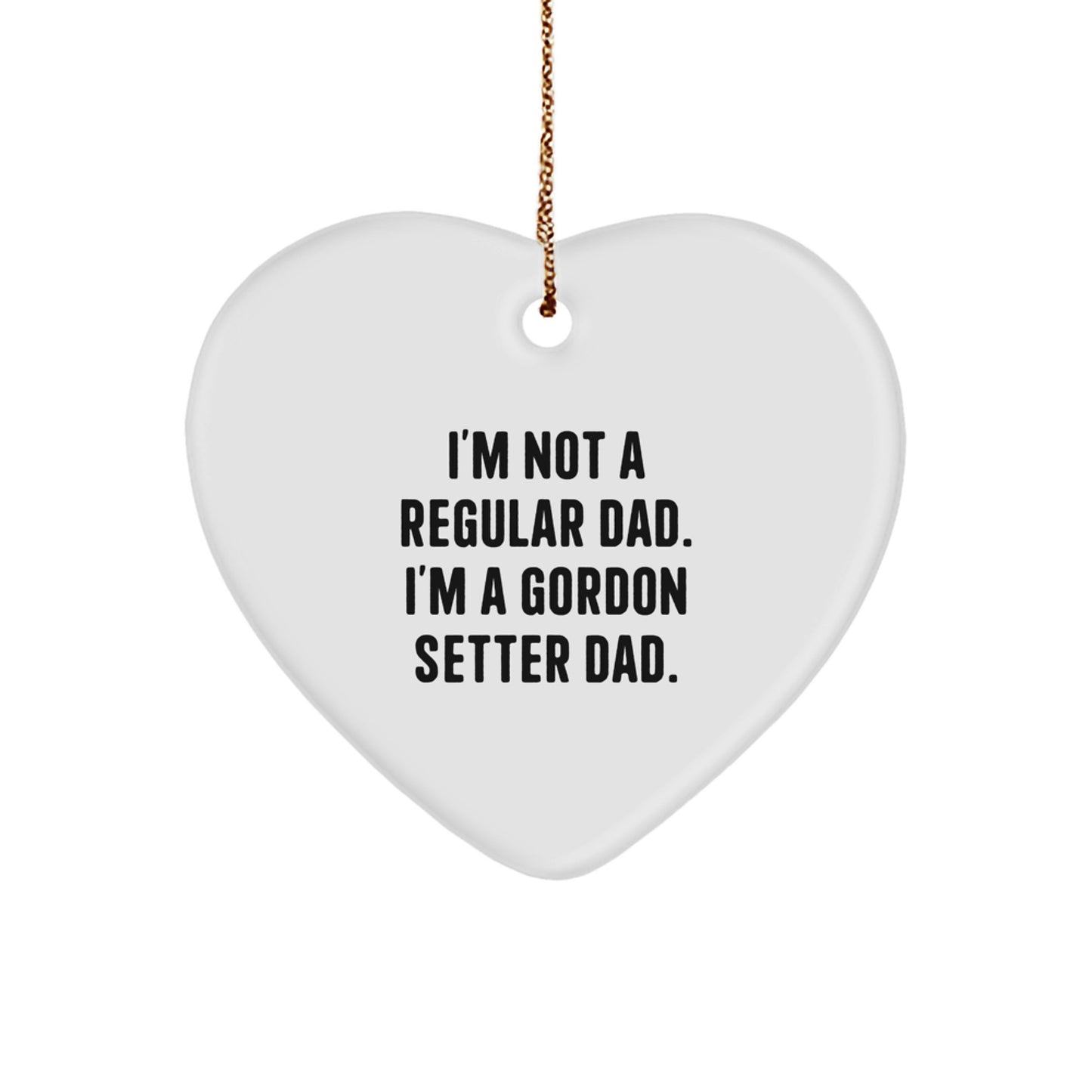 Gordon Setter Dad Gifts, Funny Heart Ornament for Men, 'I'm Not A Regular Dad' Christmas Memorable Present, Gifts from Dad to Gordon Setter Dog - Image 1