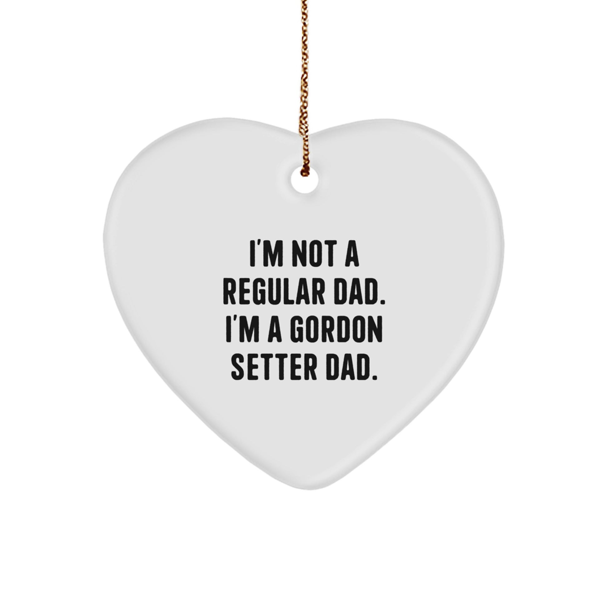 Gordon Setter Dad Gifts, Funny Heart Ornament for Men, 'I'm Not A Regular Dad' Christmas Memorable Present, Gifts from Dad to Gordon Setter Dog - Image 1