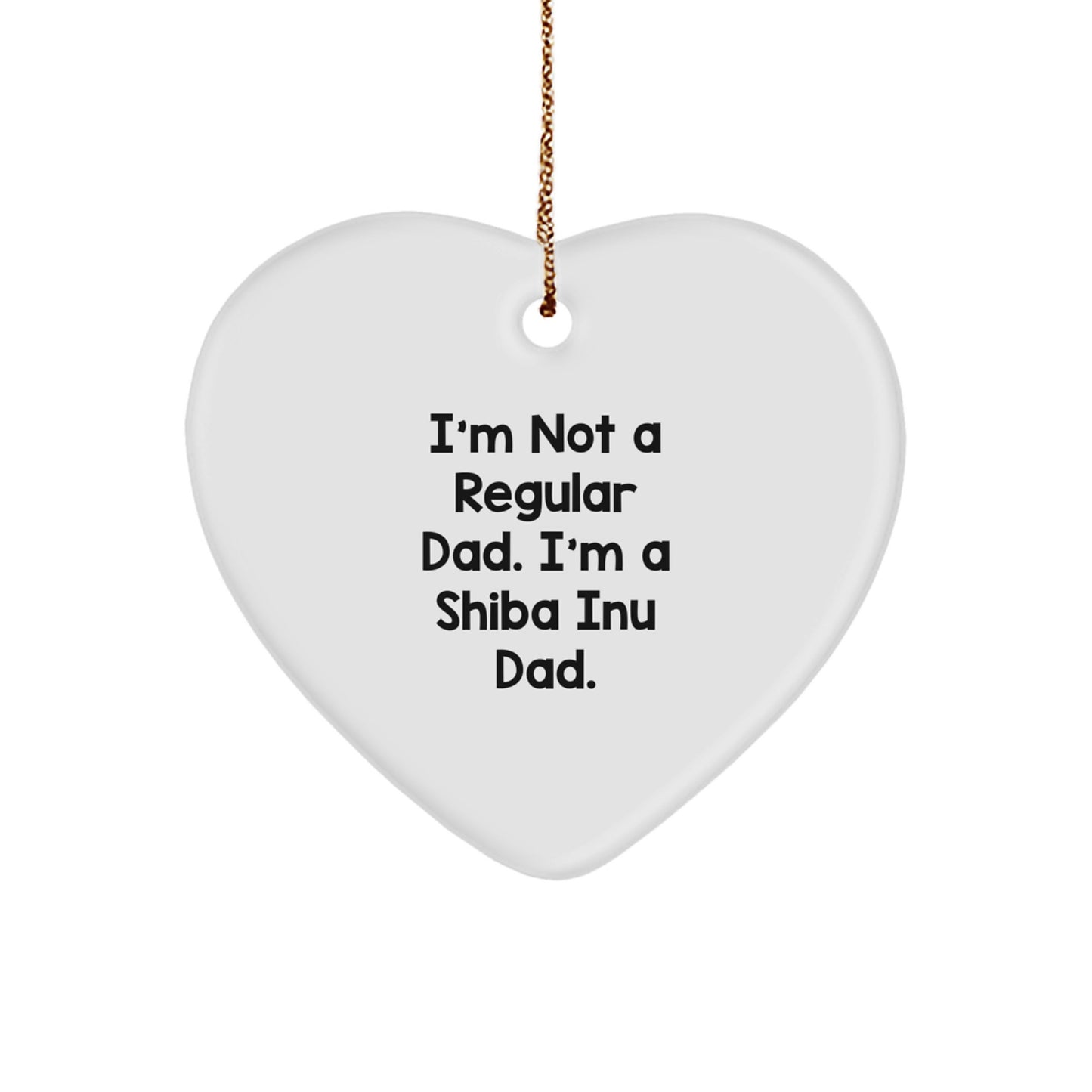 Funny Shiba Inu Dad, Christmas Unique Gifts, Heart Ornament with I'm Not A Regular Dad. I'm A Shiba Inu Dad. Quote - Image 1