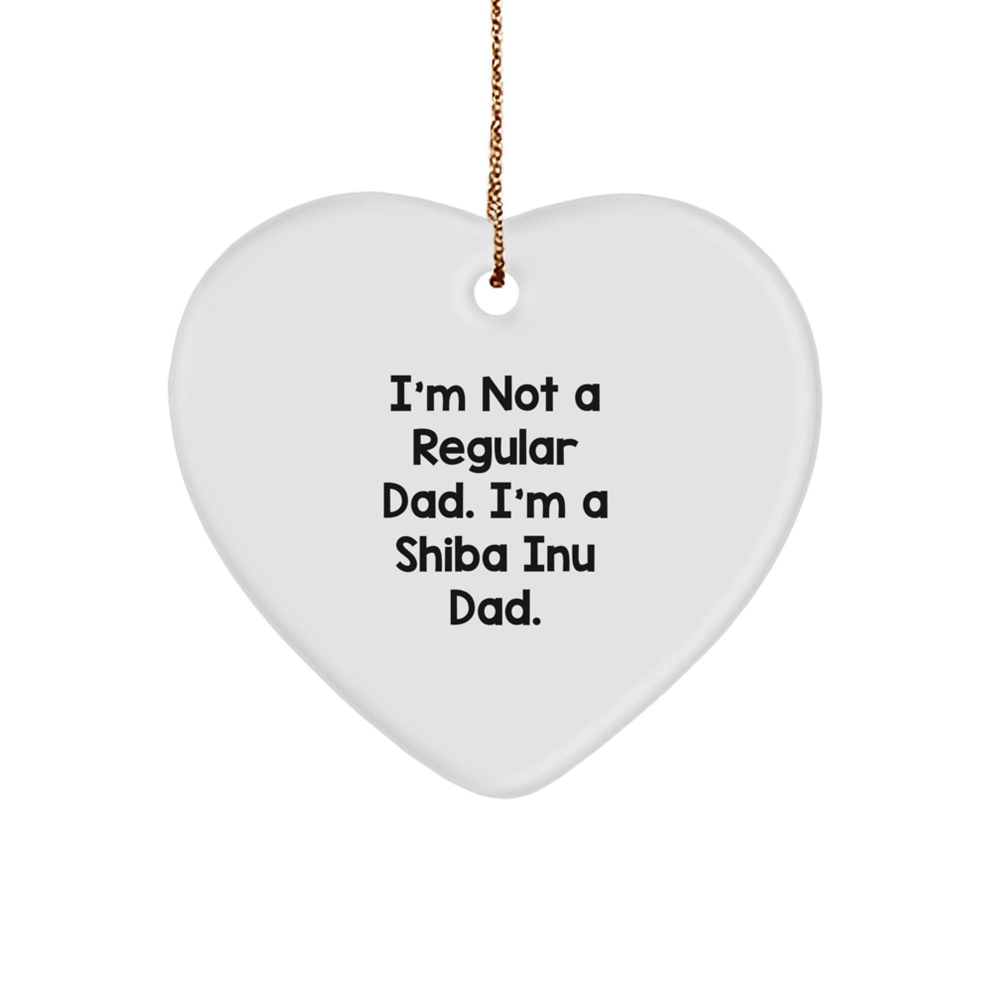 Funny Shiba Inu Dad, Christmas Unique Gifts, Heart Ornament with I'm Not A Regular Dad. I'm A Shiba Inu Dad. Quote - Image 1