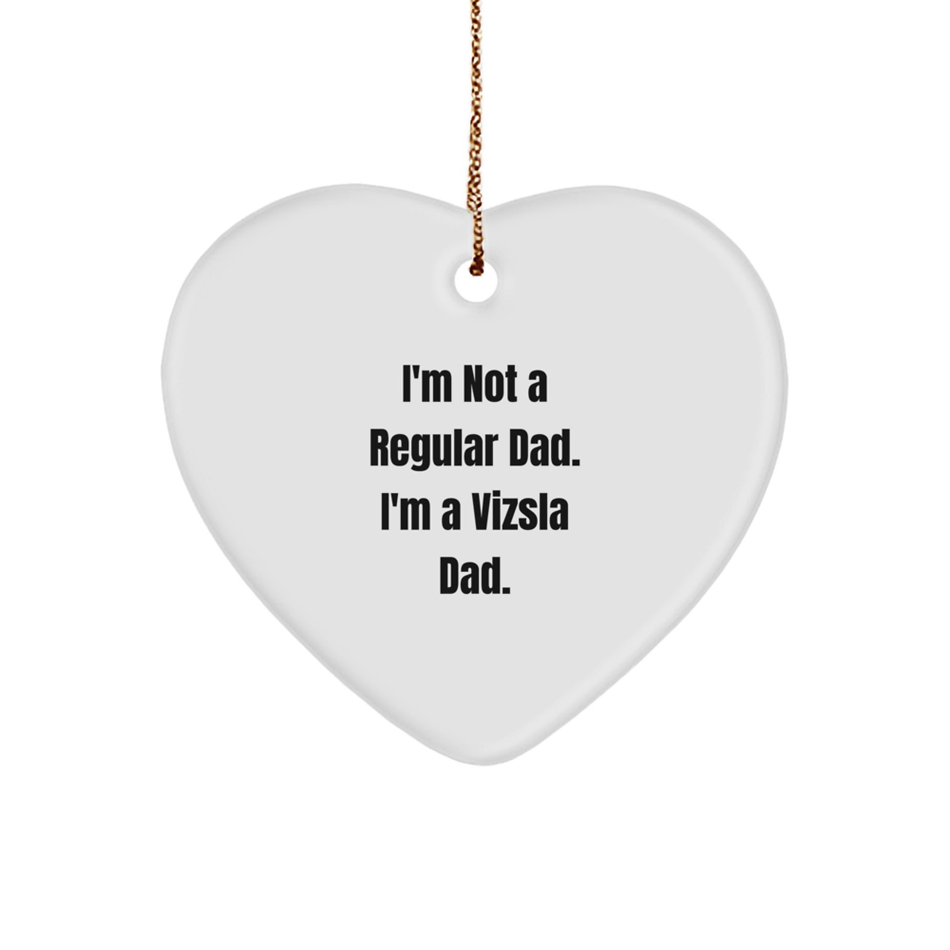 Funny Vizsla Dad Gifts from Men to Vizsla Dog Owners, Heart Ornament for Christmas Unique Gifts - Image 1