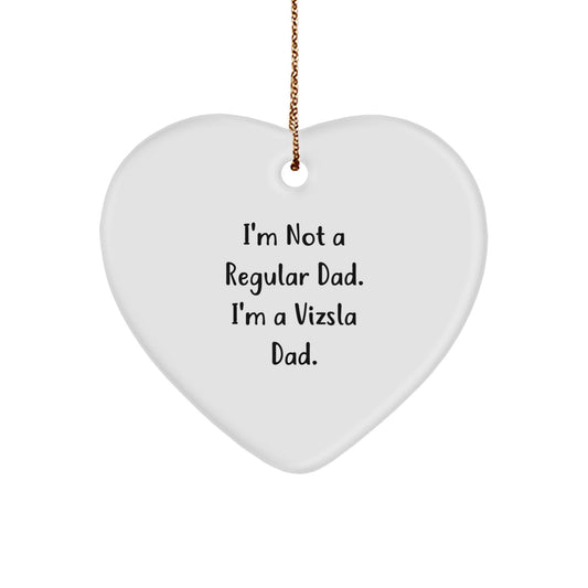 Funny Vizsla Dad Gifts for Men - Heart Ornament with 'I'm Not A Regular Dad. I'm A Vizsla Dad.' Quote - Christmas Unique Gifts from Dad to Vizsla Dog Lover - Image 1