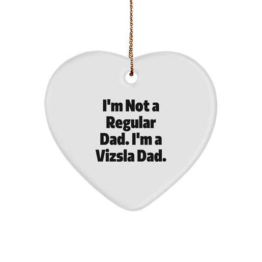 Funny Vizsla Dog Gifts, I'm Not A Regular Dad Heart Ornament, Gifts from Family to Vizsla Dad, Unique Christmas Unique Gifts - Image 1