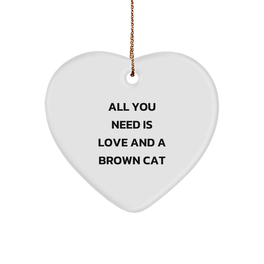 Brown Cat Lovers' Heart Ornament Gifts from Family - 'All You Need Is Love And A Brown Cat' - Image 1