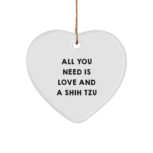 Funny Shih Tzu Dog Lover Gifts from Friends for Christmas Unique Gifts, Heart Ornament Quote All You Need Is Love And A Shih Tzu, Shih Tzu Dog Heart Decoration - Image 1