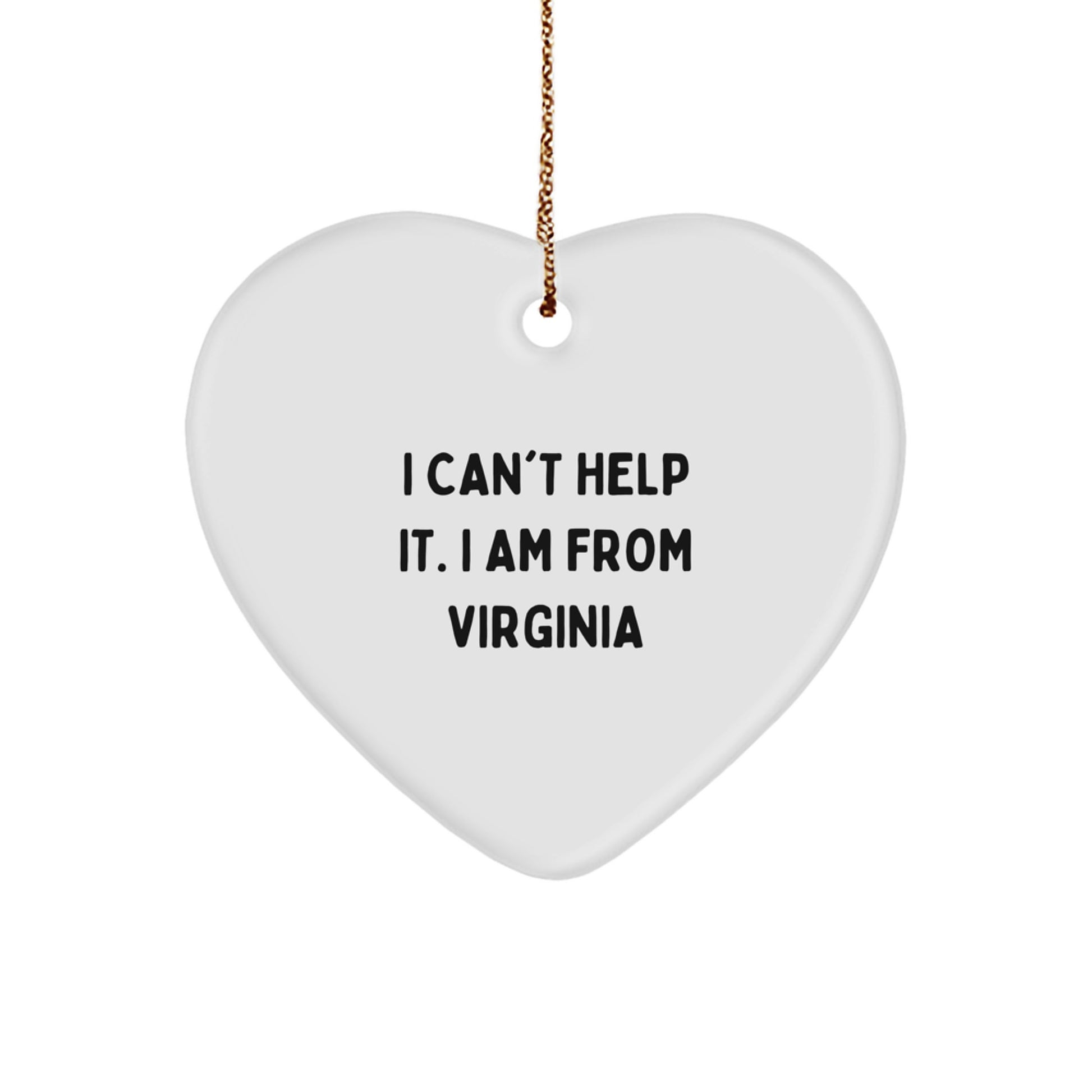Funny Virginia Gifts for Friends, Heart Ornament Quote - I Can't Help It I Am From Virginia, Unique Christmas Memorable Presents from the Old Dominion State - Image 1