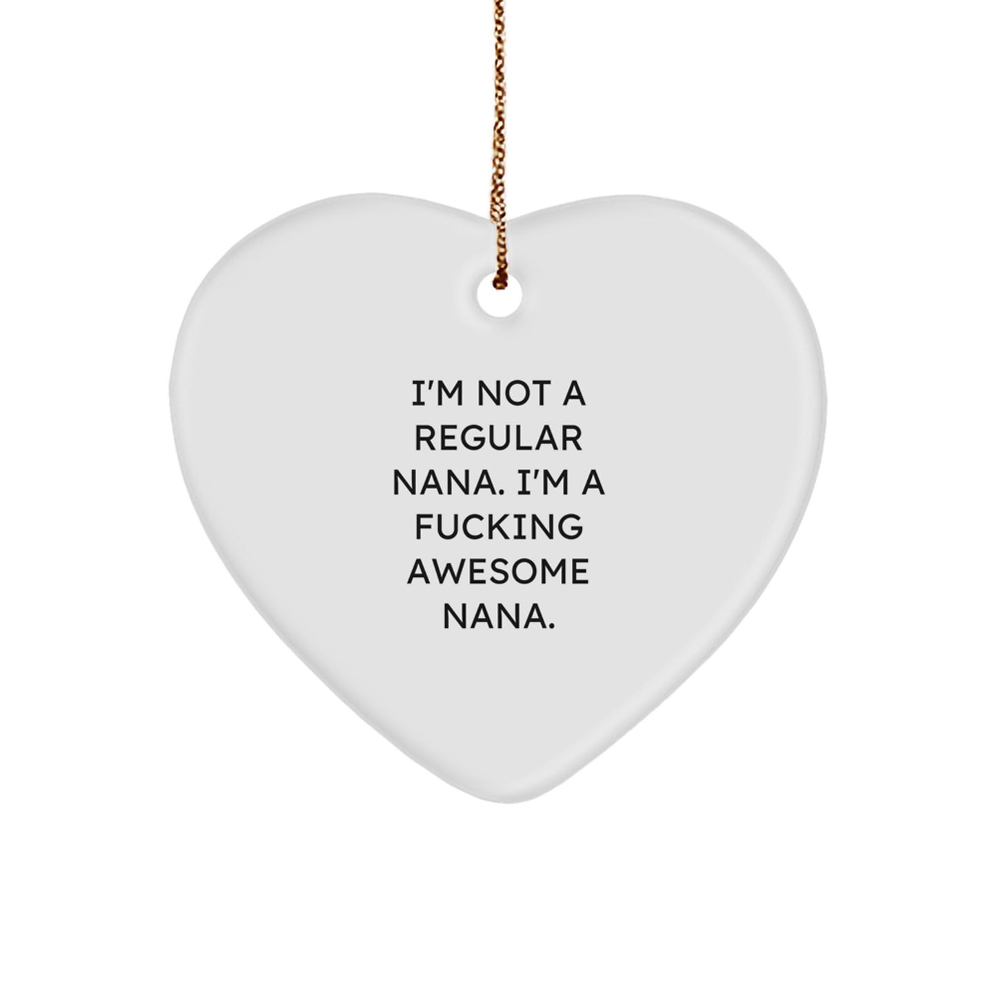 Funny Nana Heart Ornament Gifts from Men to Nana, Heart Shaped White Ornament, Christmas Unique Gifts for Nana, Funny Nana Quote - Image 1