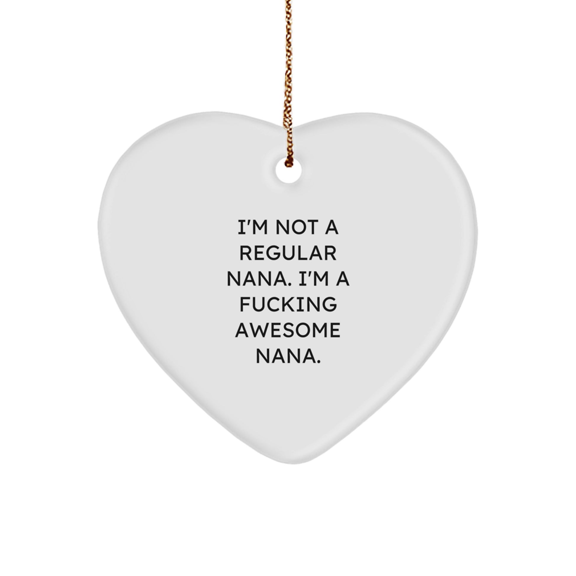 Funny Nana Heart Ornament Gifts from Men to Nana, Heart Shaped White Ornament, Christmas Unique Gifts for Nana, Funny Nana Quote - Image 1