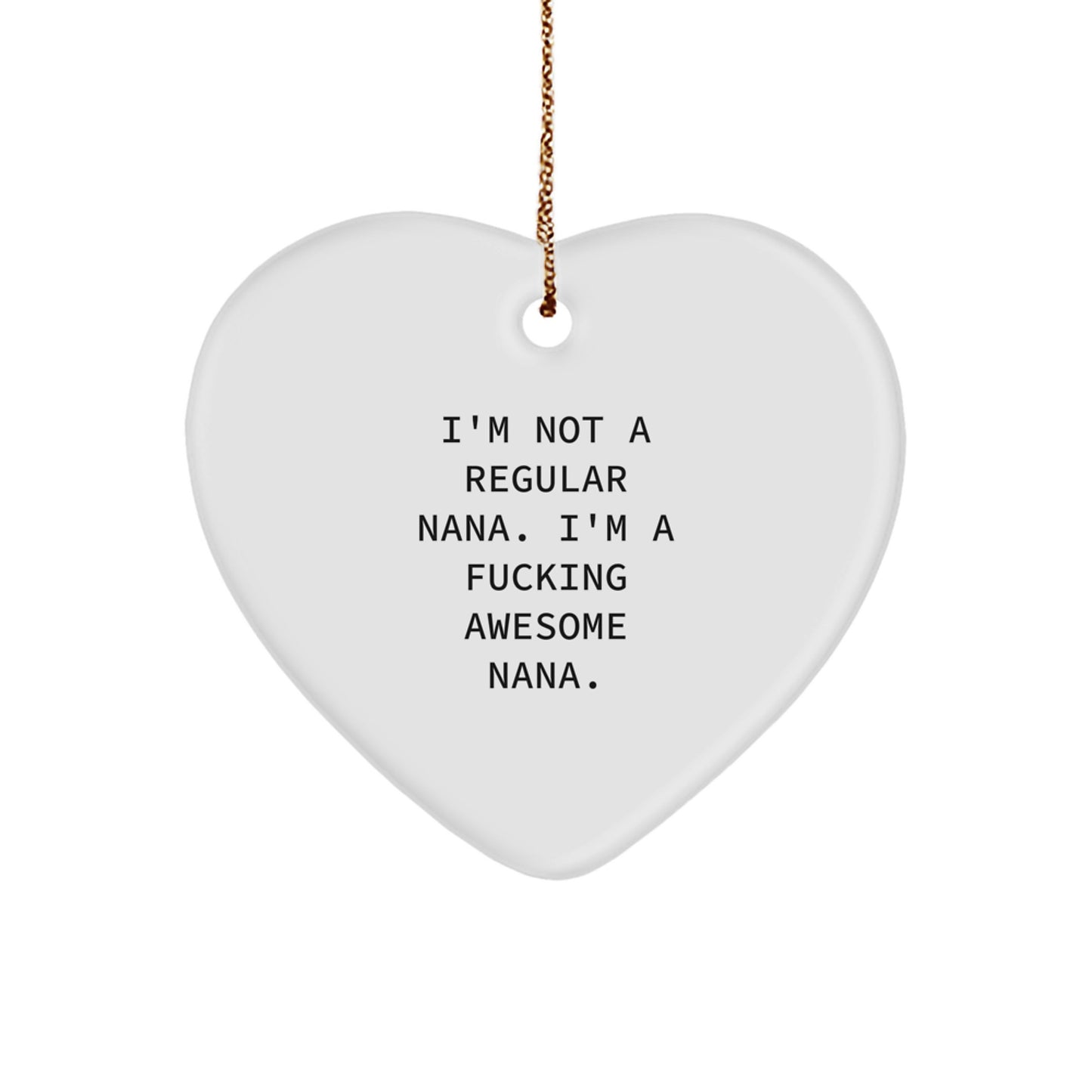 Funny Heart Ornament Gifts from Nana to Nana for Christmas, Nana Heart Decoration, Awesome Nana Christmas Unique Gifts, Nana I'm Not A Regular Nana. - Image 1