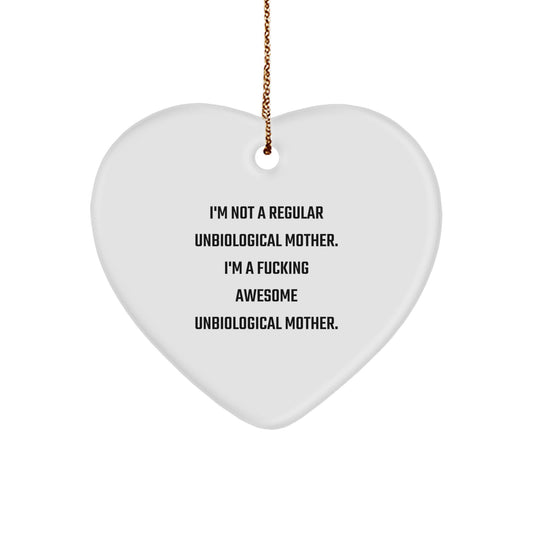 Funny Gifts from Men for Awesome Unbiological Mother Heart Ornament, I'm Not A Regular Unbiological Mother, Heart Shaped, White Christmas Unique Gifts - Image 1