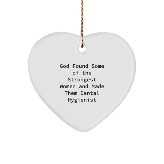 Funny Dental Hygienist Gifts from Men - Heart Ornament for Women Coworkers Family, Inspirational Quote 'God Found Some Of The Strongest Women And Made Them Dental Hygienist' Christmas Unique Gifts - Image 1