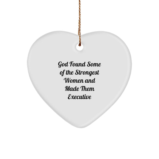 Funny Executive Gifts from Women - Heart Ornament 'God Found Some Of The Strongest Women And Made Them Executive' for Christmas Unique Gifts - Image 1
