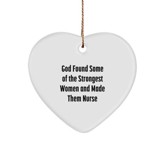 Funny Nurse Gifts from Friends, Heart Ornament, 'God Found Some Of The Strongest Women And Made Them Nurse' Christmas Unique Gifts - Image 1