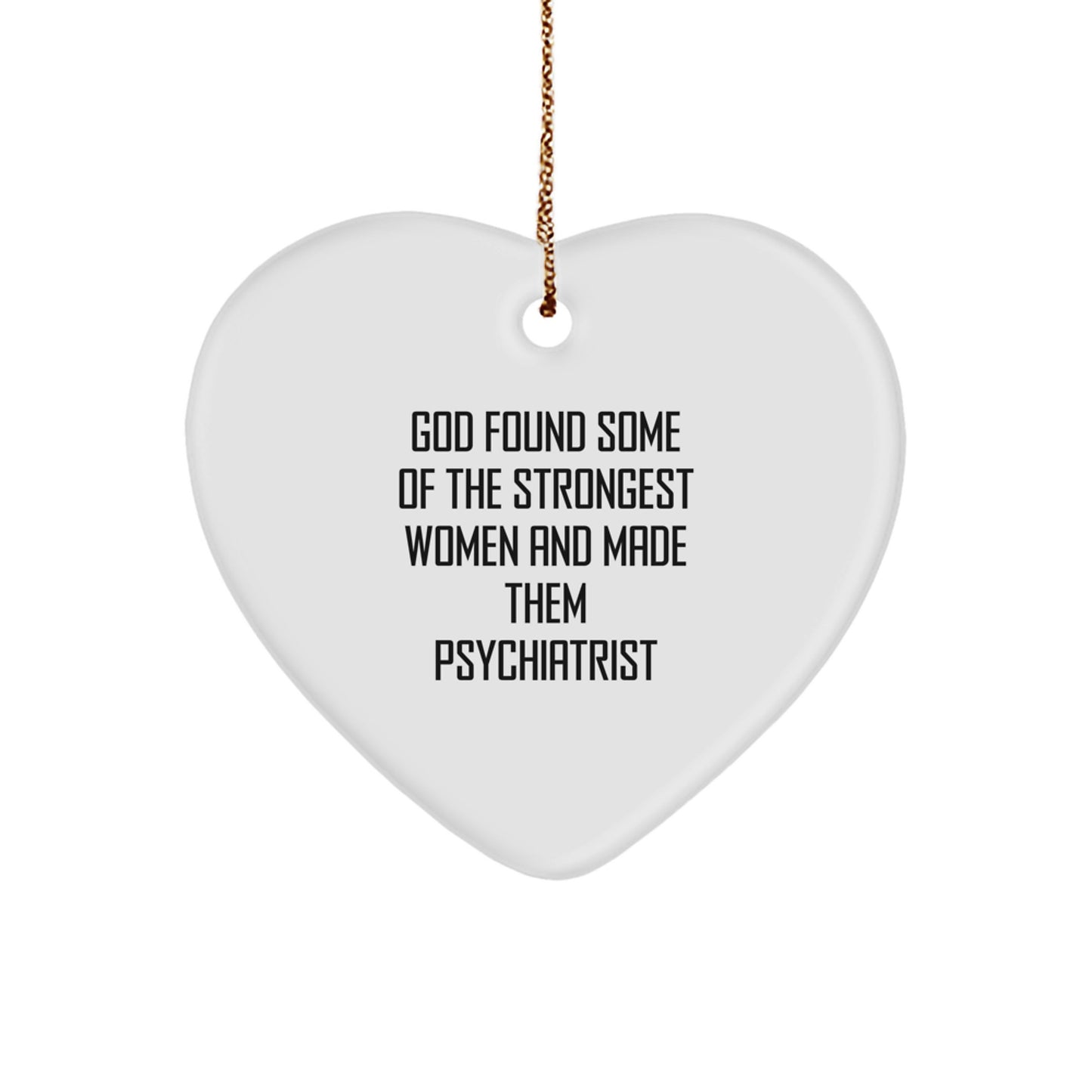 Funny Heart Ornament Gift from Friends for Women Psychiatrist, Unique Gifts for Christmas, Inspirational Quote Women Made Psychiatrist - Image 1