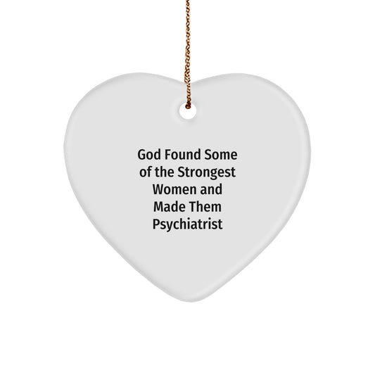 Funny 'God Found Some Of The Strongest Women And Made Them Psychiatrist' Heart Ornament Gifts for Psychiatrist Men and Women Friends from Coworkers Family Christmas Unique Presents - Image 1