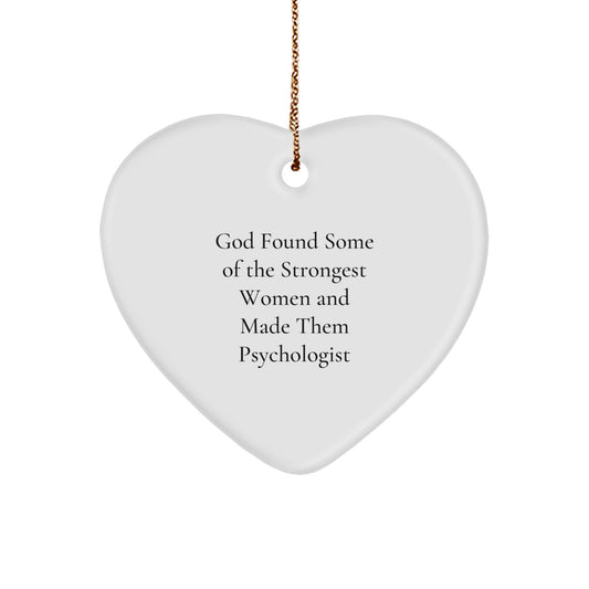 Funny Gifts from Men to Women Psychologist, Heart Ornament Quote 'God Found Some Of The Strongest Women And Made Them Psychologist' for Christmas Unique Gifts - Image 1