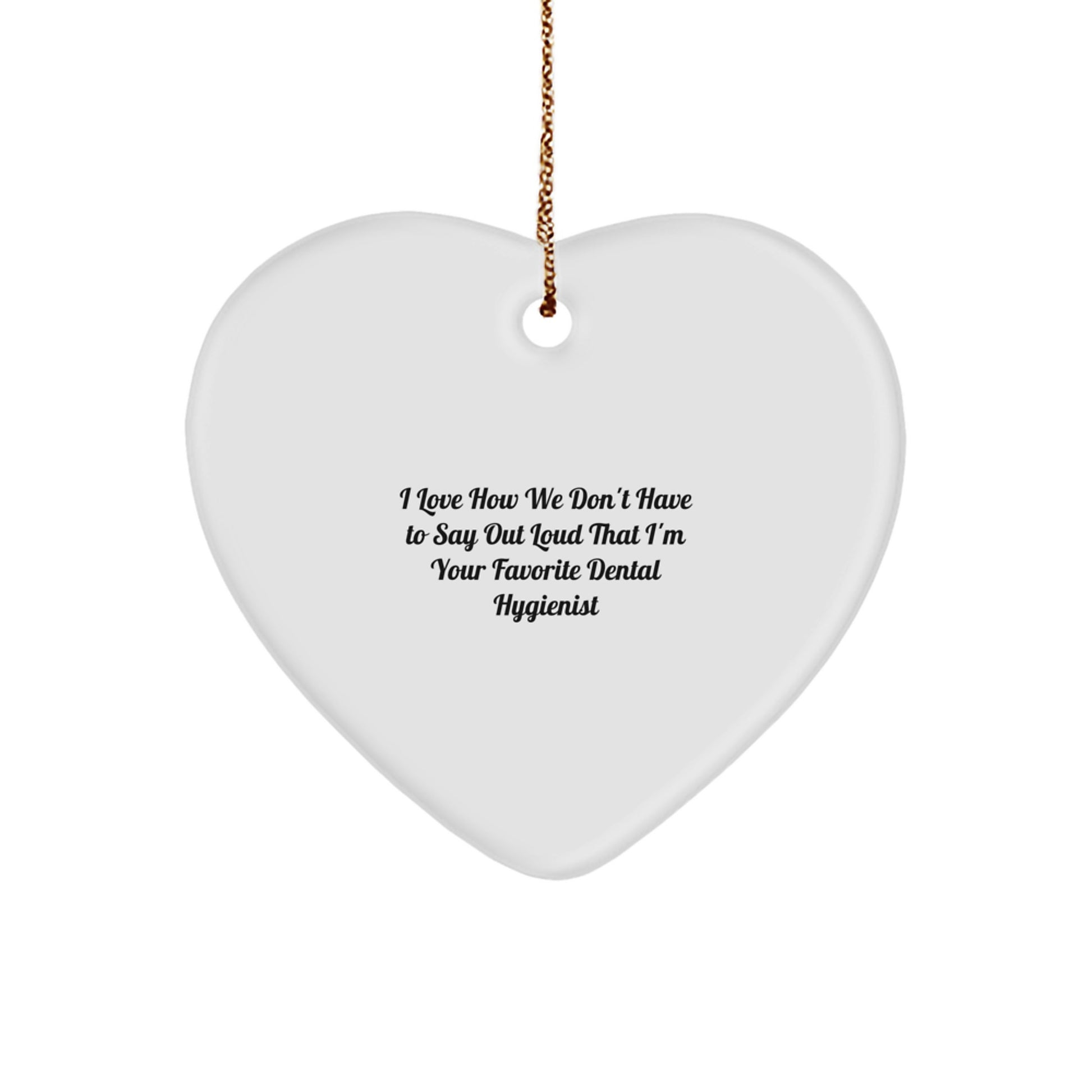 Funny Dental Hygienist Heart Ornament Gifts from Friends for Favorite Dental Hygienist - Unique Christmas Unique Gift - Image 1
