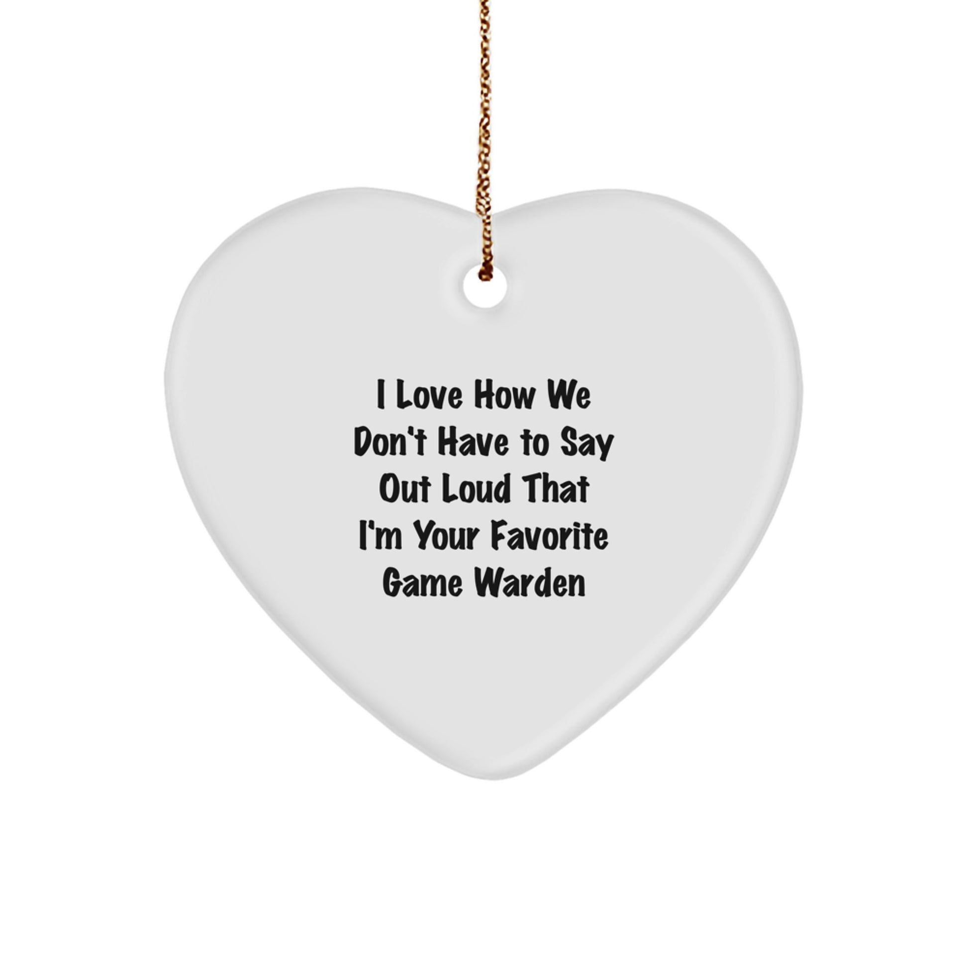 Funny Game Warden Gifts from Men, Heart Ornament with Humorous Quote - Perfect for His Office Desk, Unique Christmas Unique Gifts for Game Wardens - Image 1