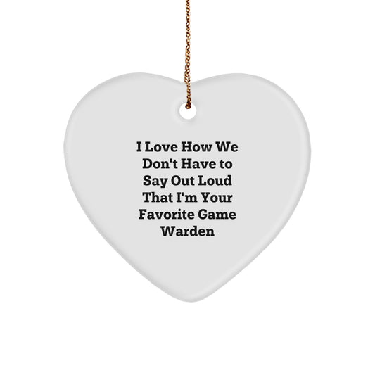 Funny Game Warden Heart Ornament Gifts from Friends and Family - I Love How We Don't Have To Say Out Loud Christmas Unique Gifts for Game Wardens - Image 1