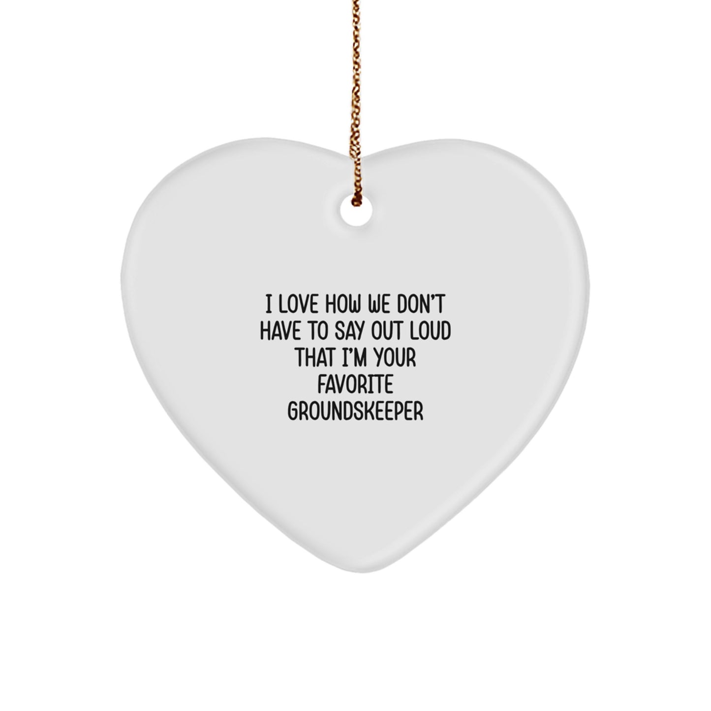 Funny groundskeeper Christmas Unique Gifts from Men, Women, Friends, Coworkers, Family to groundskeeper, Men, Women, Friends, Coworkers, Family Heart Ornament - Image 1
