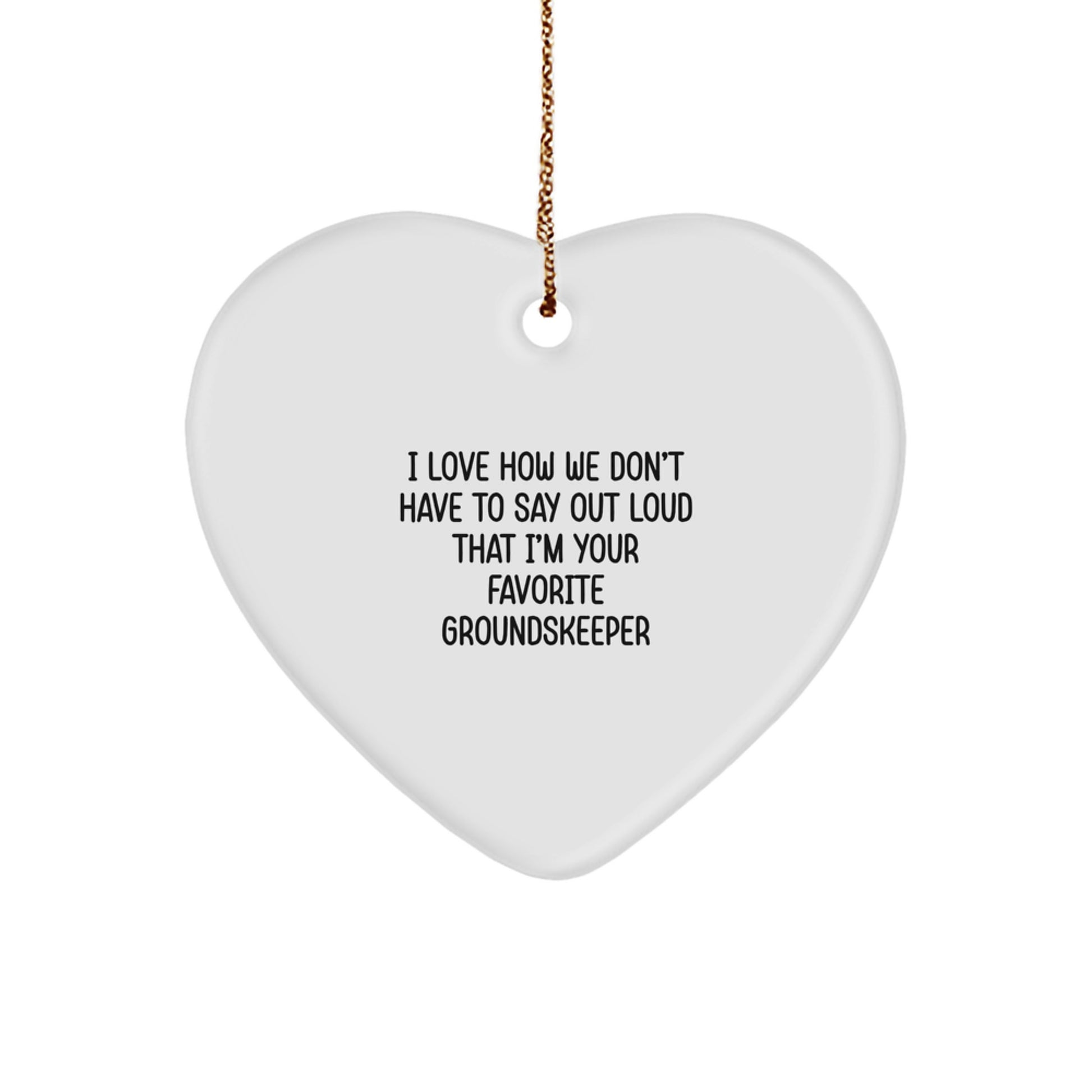 Funny groundskeeper Christmas Unique Gifts from Men, Women, Friends, Coworkers, Family to groundskeeper, Men, Women, Friends, Coworkers, Family Heart Ornament - Image 1