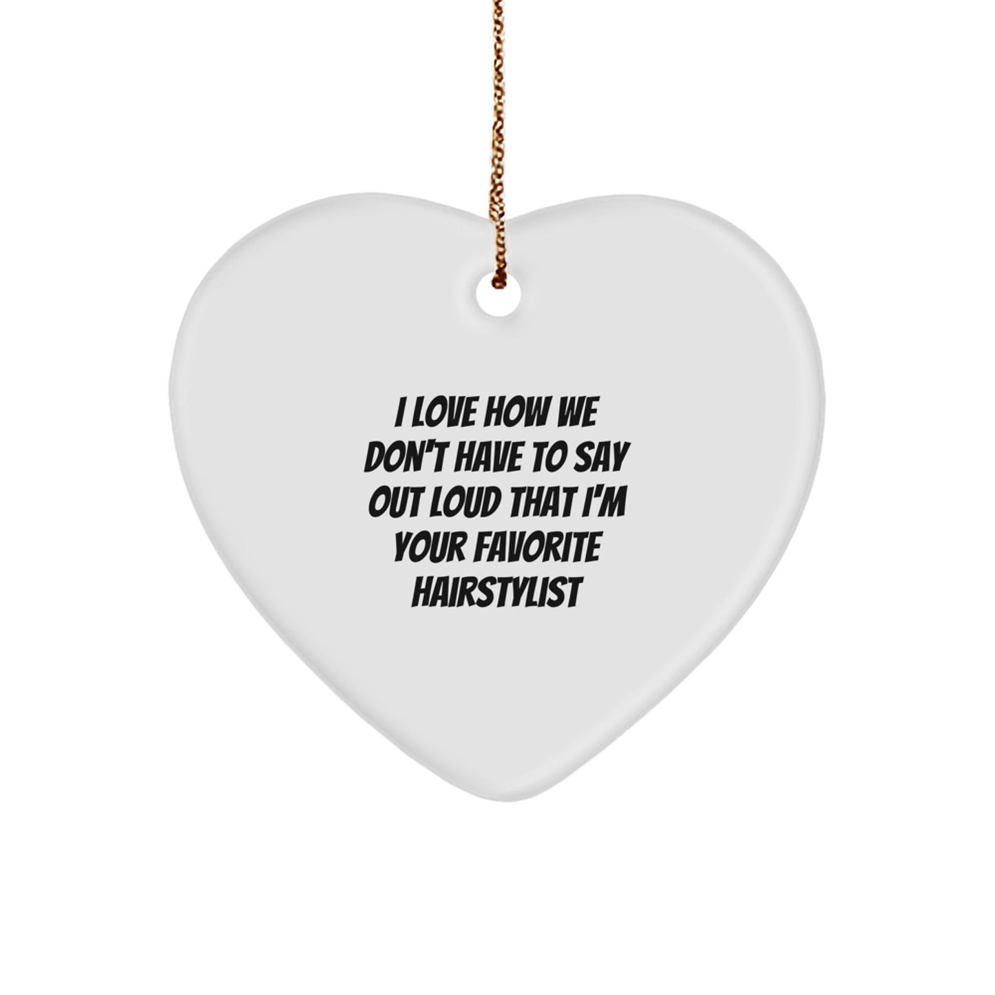 Funny Hairstylist Christmas Unique Gifts from Friends - Heart Ornament for Favorite Hairstylist, Funny Hairstylist Heart Shaped Ornament, Gifts for Hairstylist, Christmas Unique Gifts - Image 1