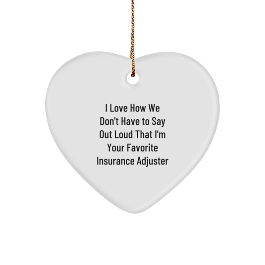 Funny Gifts from Coworkers to Favorite Insurance Adjuster, Heart Ornament for Christmas Unique Presents, I Love How We Don't Have To Say Out Loud That - Image 1
