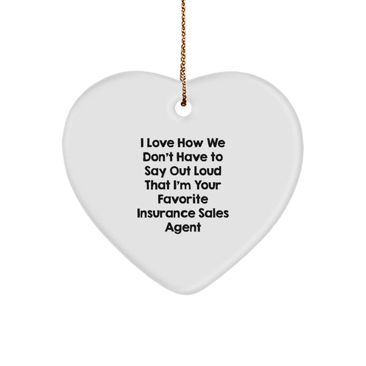 Funny Insurance Sales Agent Heart Ornament Gifts from Friends - 'I Love How We Don't Have To Say Out Loud' Christmas Unique Gifts for Insurance Sales Agent Men - Image 1
