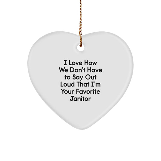Funny Janitor Heart Ornament, Gifts from Friends to Favorite Janitor, I Love How We Don't Have To Say Out Loud That I'm Your Favorite Janitor Christmas Unique Gifts - Image 1