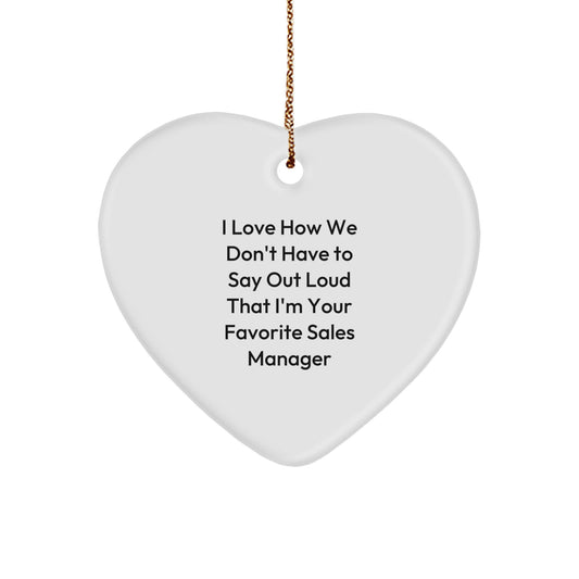Funny Sales Manager Gifts for Men, 'I Love How We Don't Have To Say Out Loud That I'm Your Favorite' Heart Ornament, Christmas Unique Gifts from Friends or Family - Image 1