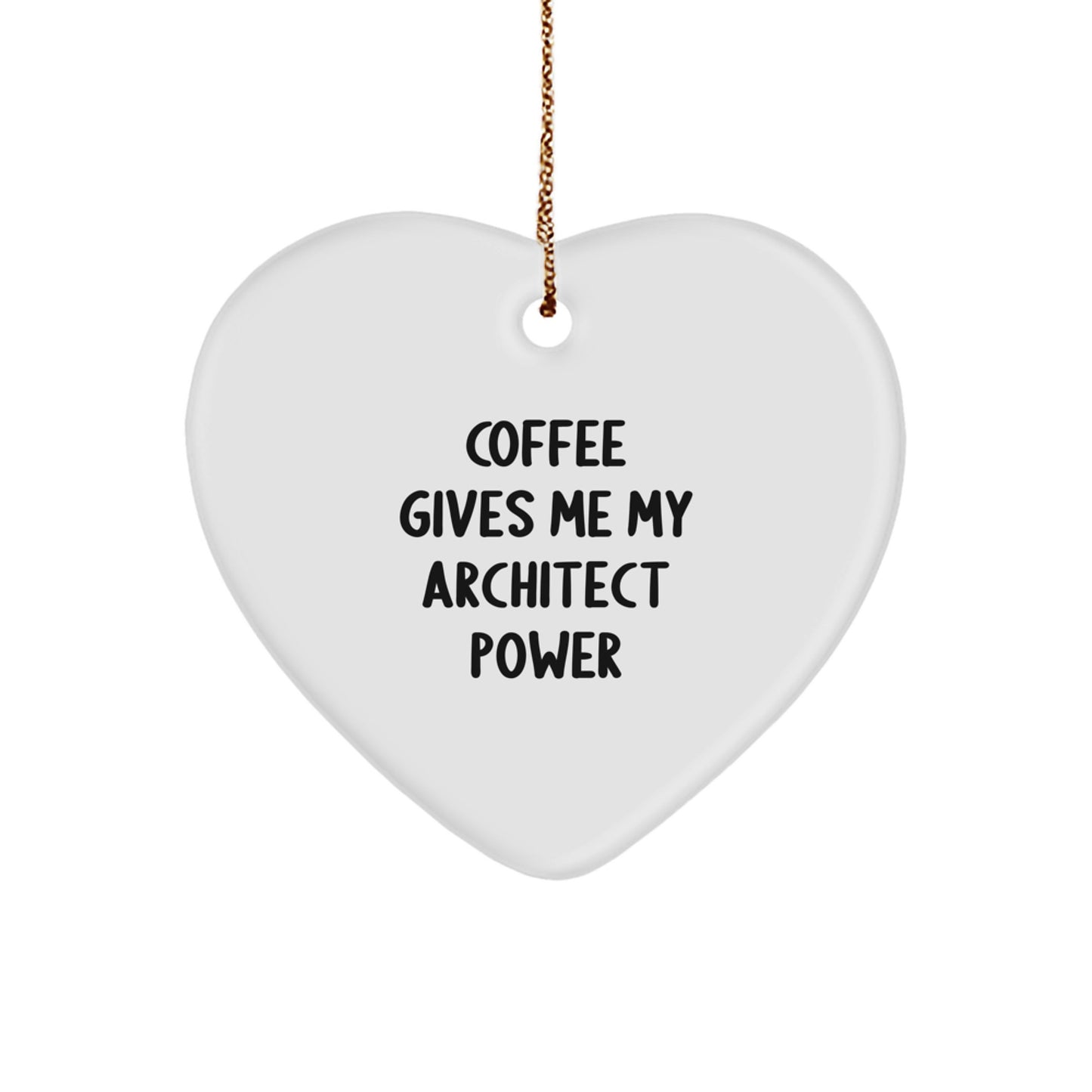 Funny Architect Heart Ornament Gifts from Men to Friends, Funny Architect Heart Ornament Christmas Unique Gifts, Coffee Gives Me My Architect Power Heart Shaped - Image 1