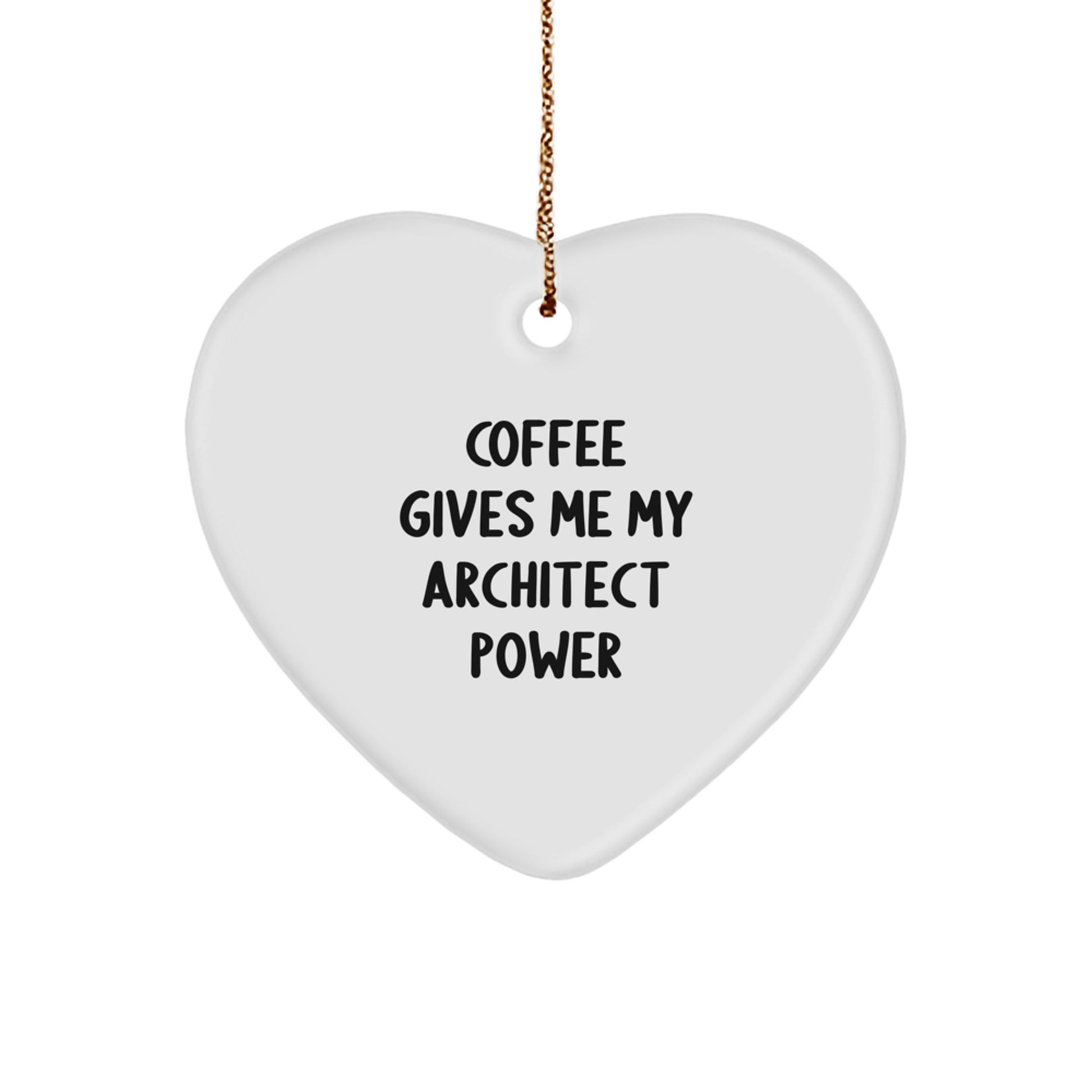 Funny Architect Heart Ornament Gifts from Men to Friends, Funny Architect Heart Ornament Christmas Unique Gifts, Coffee Gives Me My Architect Power Heart Shaped - Image 1