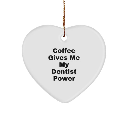 Funny Dentist Gifts from Friends - Christmas Unique Heart Ornaments with Coffee Gives Me My Dentist Power - Image 1