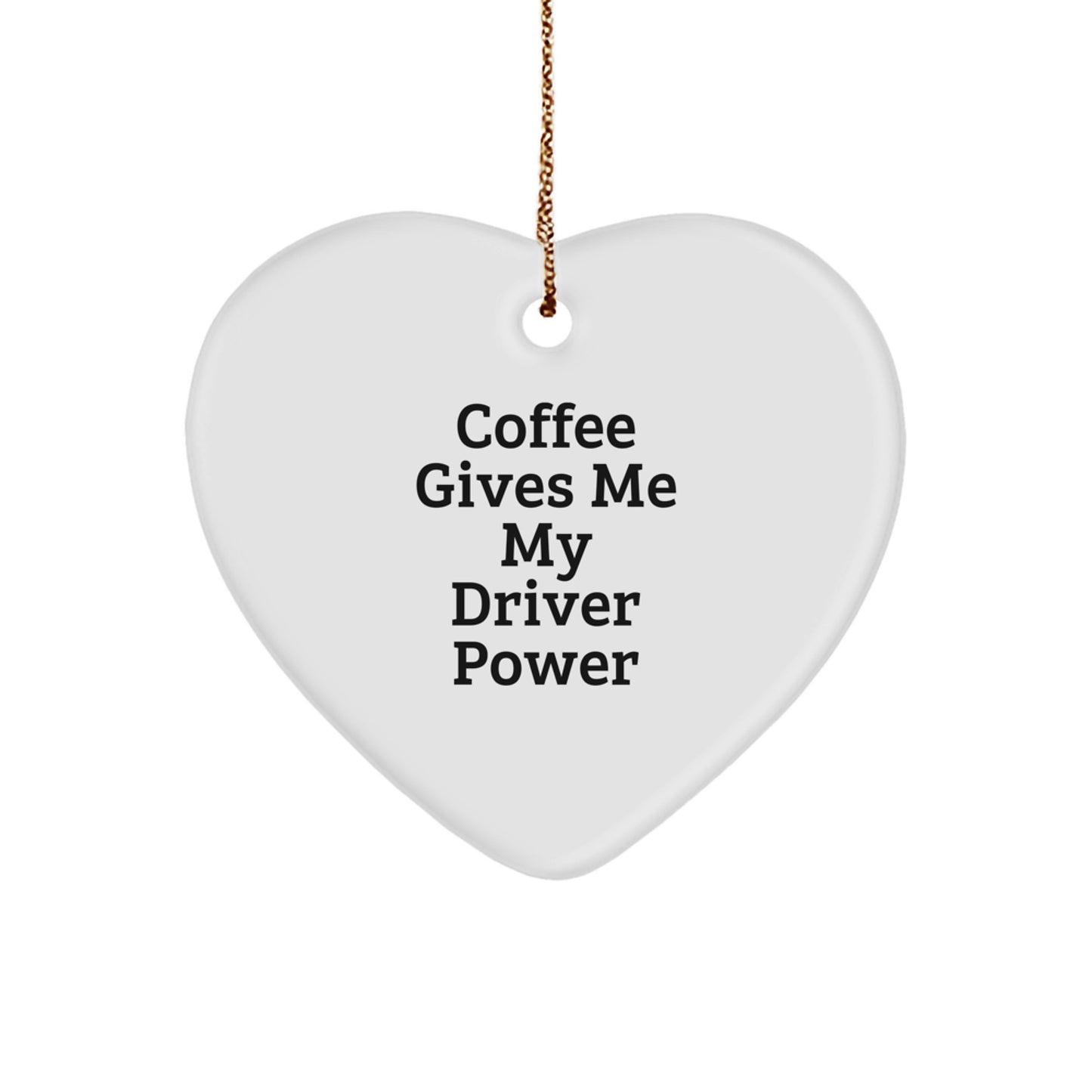 Funny Driver Heart Ornament for Men Gift, 'Coffee Gives Me My Driver Power', Unique Christmas Unique Gifts from Friends, Coworkers to Driver - Image 1