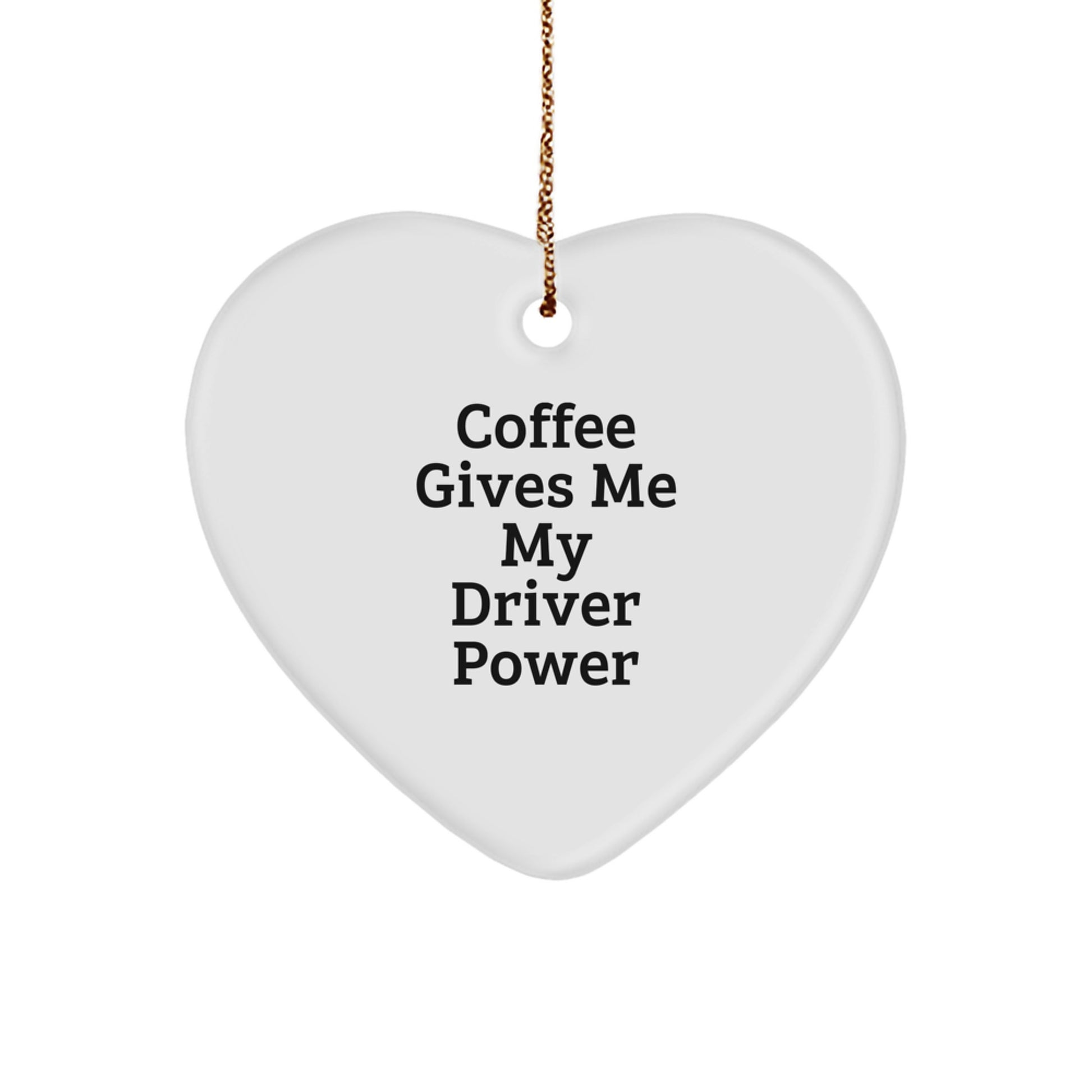 Funny Driver Heart Ornament for Men Gift, 'Coffee Gives Me My Driver Power', Unique Christmas Unique Gifts from Friends, Coworkers to Driver - Image 1