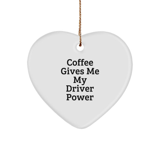 Funny Driver Heart Ornament for Men Gift, 'Coffee Gives Me My Driver Power', Unique Christmas Unique Gifts from Friends, Coworkers to Driver - Image 1