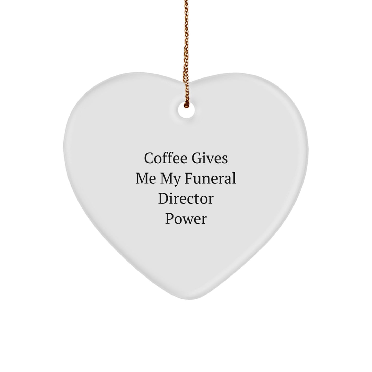 Funny Funeral Director Gifts from Friends for Christmas - Heart Ornament with 'Coffee Gives Me My Funeral Director Power' Quote, Perfect for Funeral Director Men or Women - Image 1