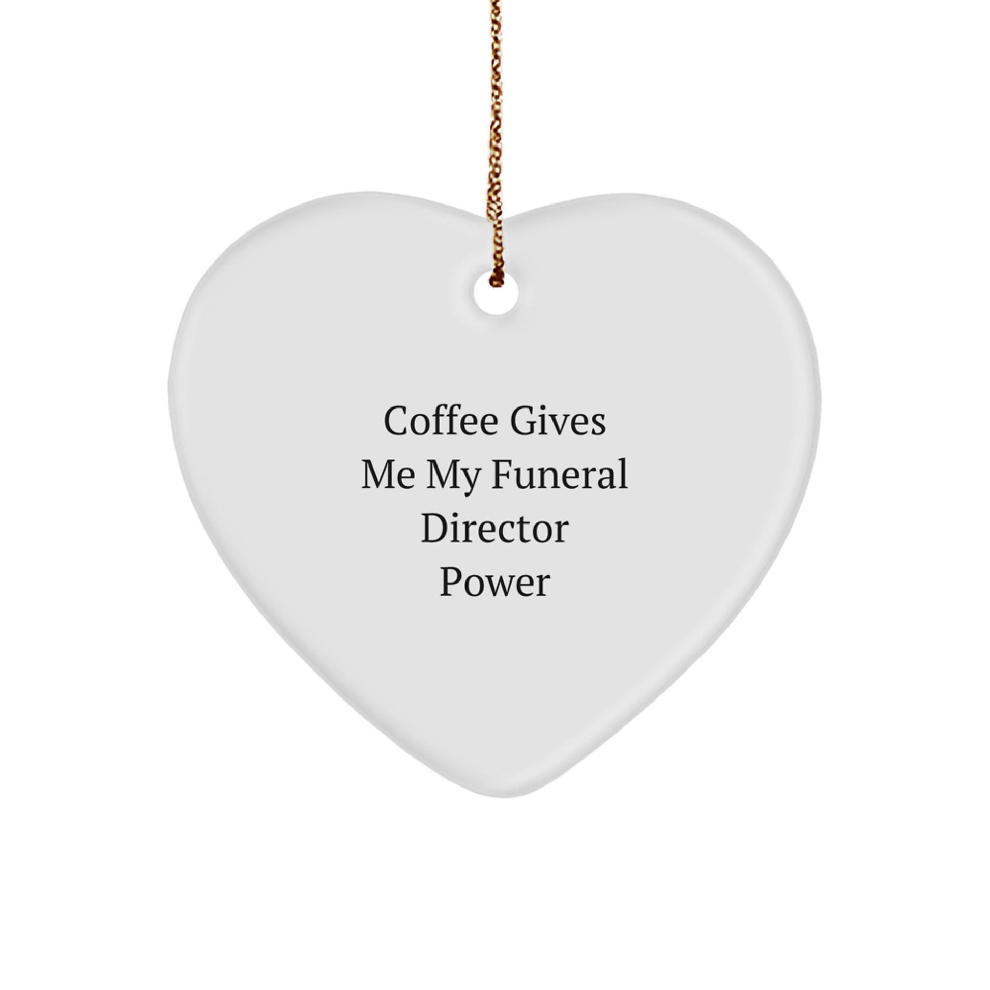 Funny Funeral Director Gifts from Friends for Christmas - Heart Ornament with 'Coffee Gives Me My Funeral Director Power' Quote, Perfect for Funeral Director Men or Women - Image 1
