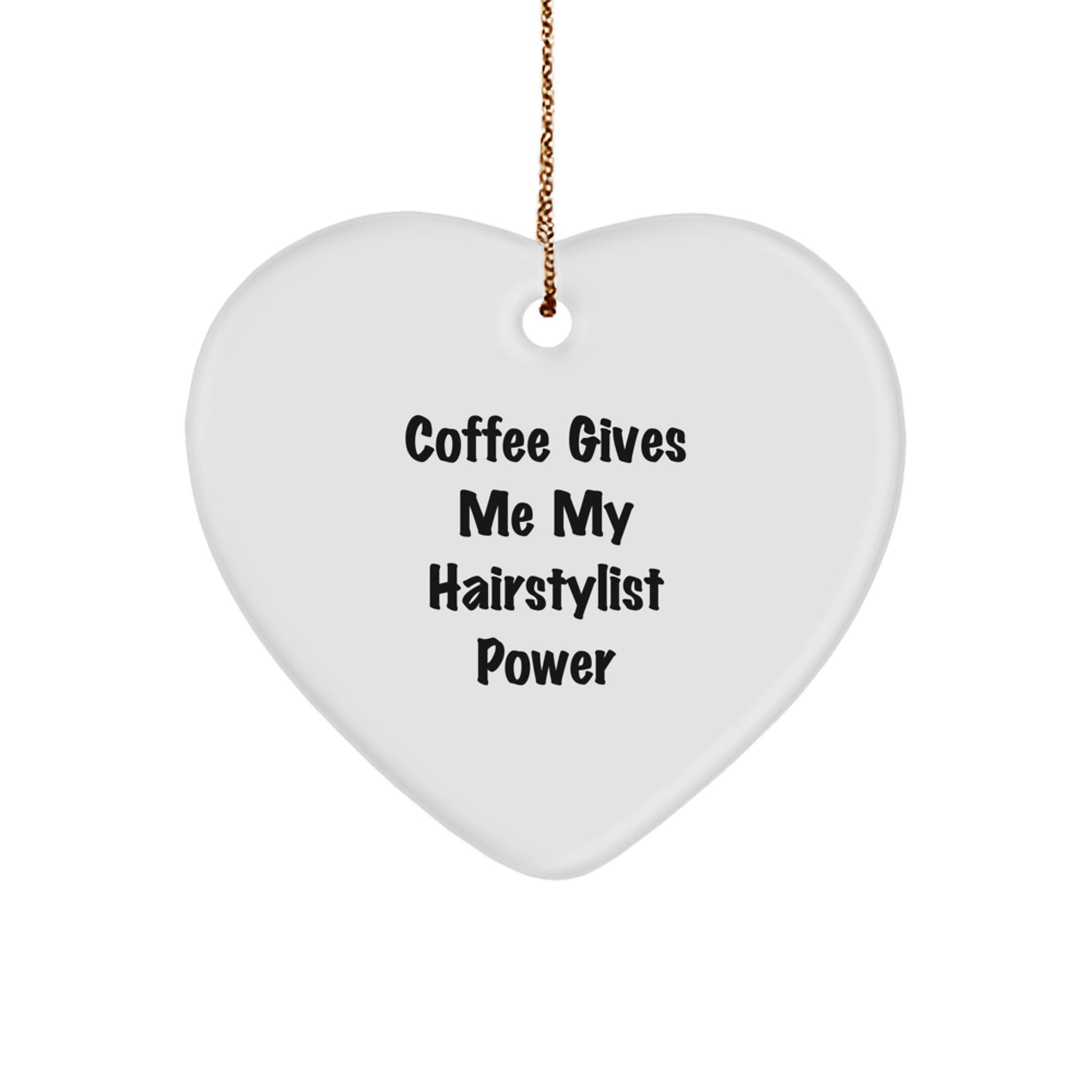 Funny Hairstylist Christmas Unique Gift from Friends to Hairstylist Heart Ornament - Coffee Gives Me My Hairstylist Power - Image 1