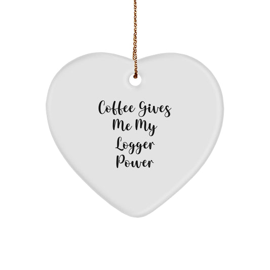 Funny Logger Gifts from Friends - 'Coffee Gives Me My Logger Power' Heart Ornament - Image 1
