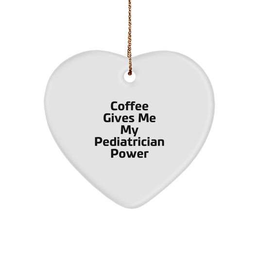 Funny Pediatrician Gifts - Coffee Gives Me My Pediatrician Power Heart Ornament Gifts from Family for Doctor - Image 1