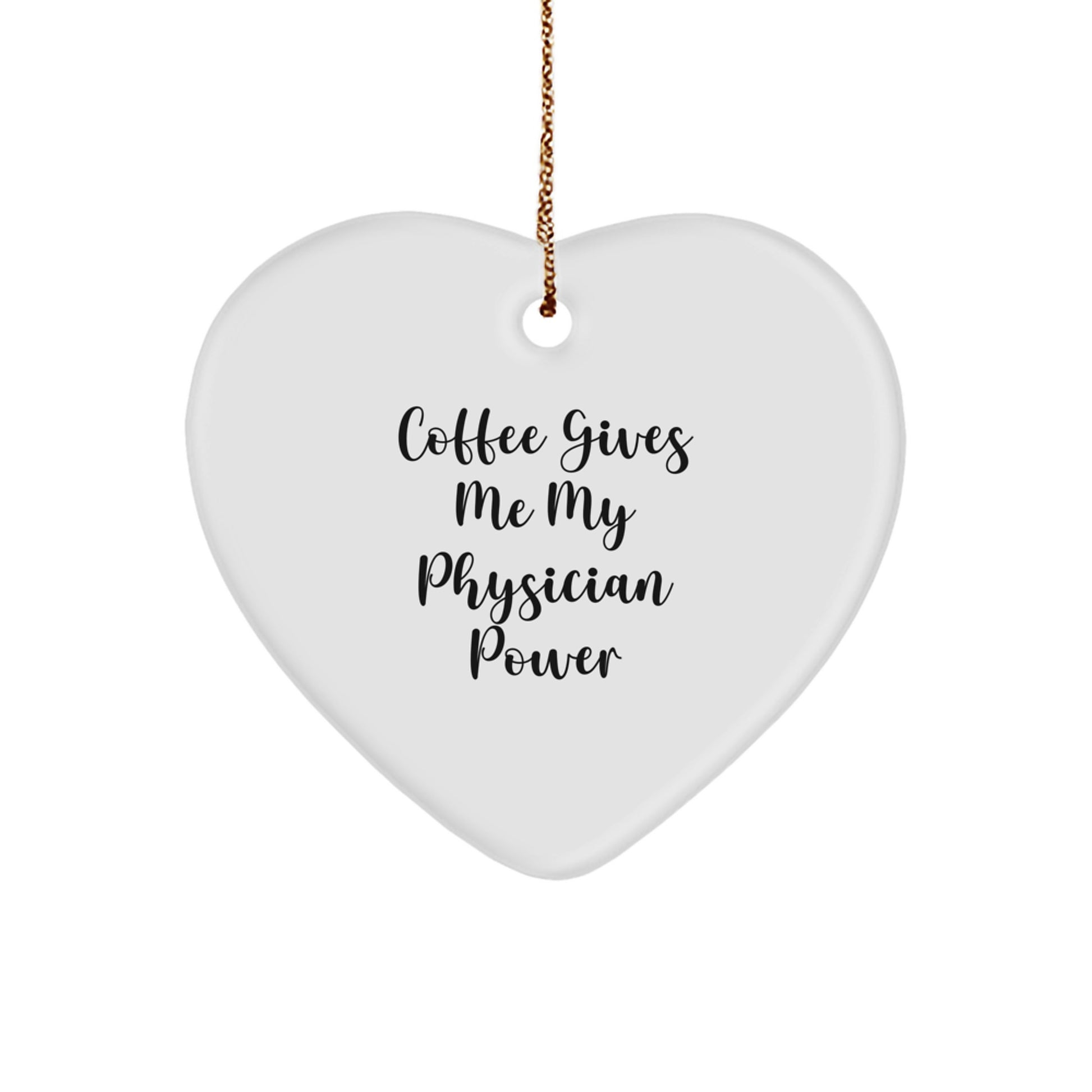 Funny Physicians Gifts from Men to Women, Heart Ornament, 'Coffee Gives Me My Physician Power', Christmas Unique Gifts - Image 1