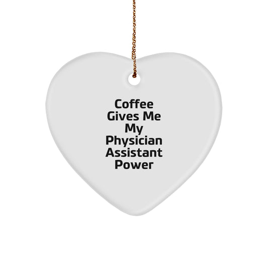Funny Physician Assistant Gifts from Friends for Christmas - 'Coffee Gives Me My Physician Assistant Power' Heart Ornament - Image 1