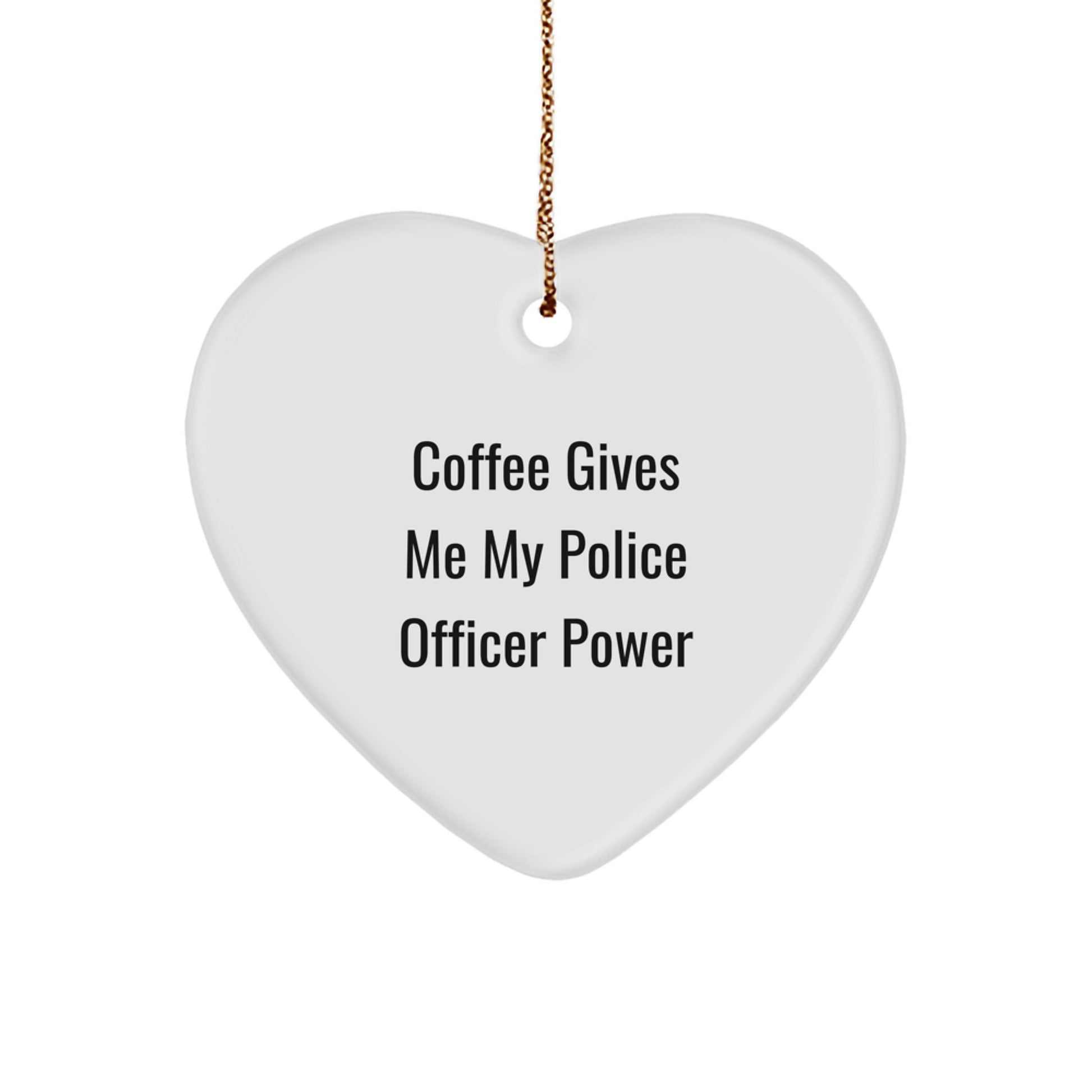Funny Police Officer Heart Ornament Gifts from Men to Friends with Coffee Power, Perfect Police Officer Christmas Unique Gifts, Heart Shaped MDF Ornament with Gold Cord - Image 1