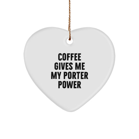Funny Porter Gifts Heart Ornament - Coffee Gives Me My Porter Power, Unique Christmas Unique Gifts for Men, Funny Heart Shaped Ornaments for Porter - Image 1