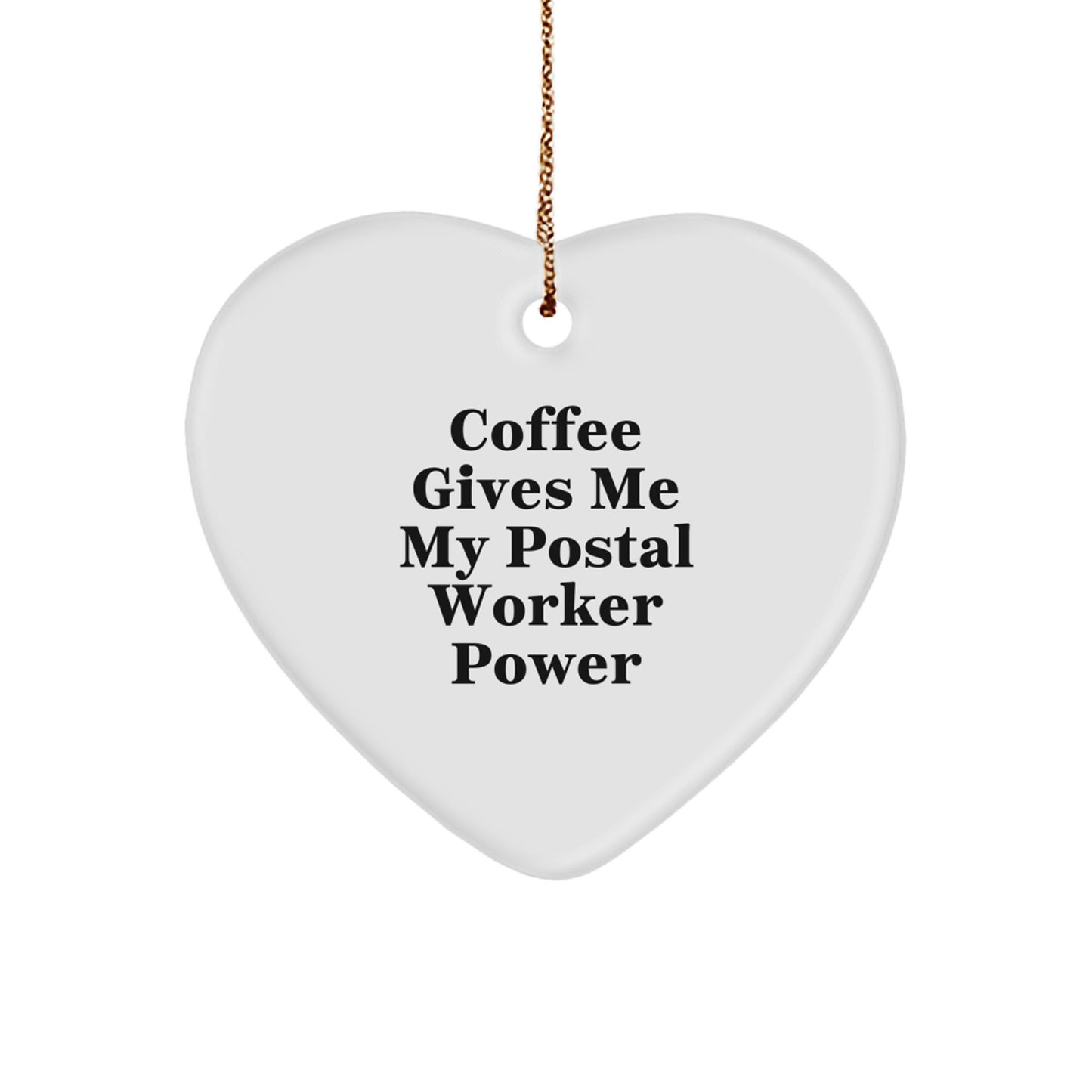 Funny Postal Worker Heart Ornament, Gifts from Friends and Family, Christmas Unique Gifts for Postal Worker, Coffee Gives Me My Power - Image 1