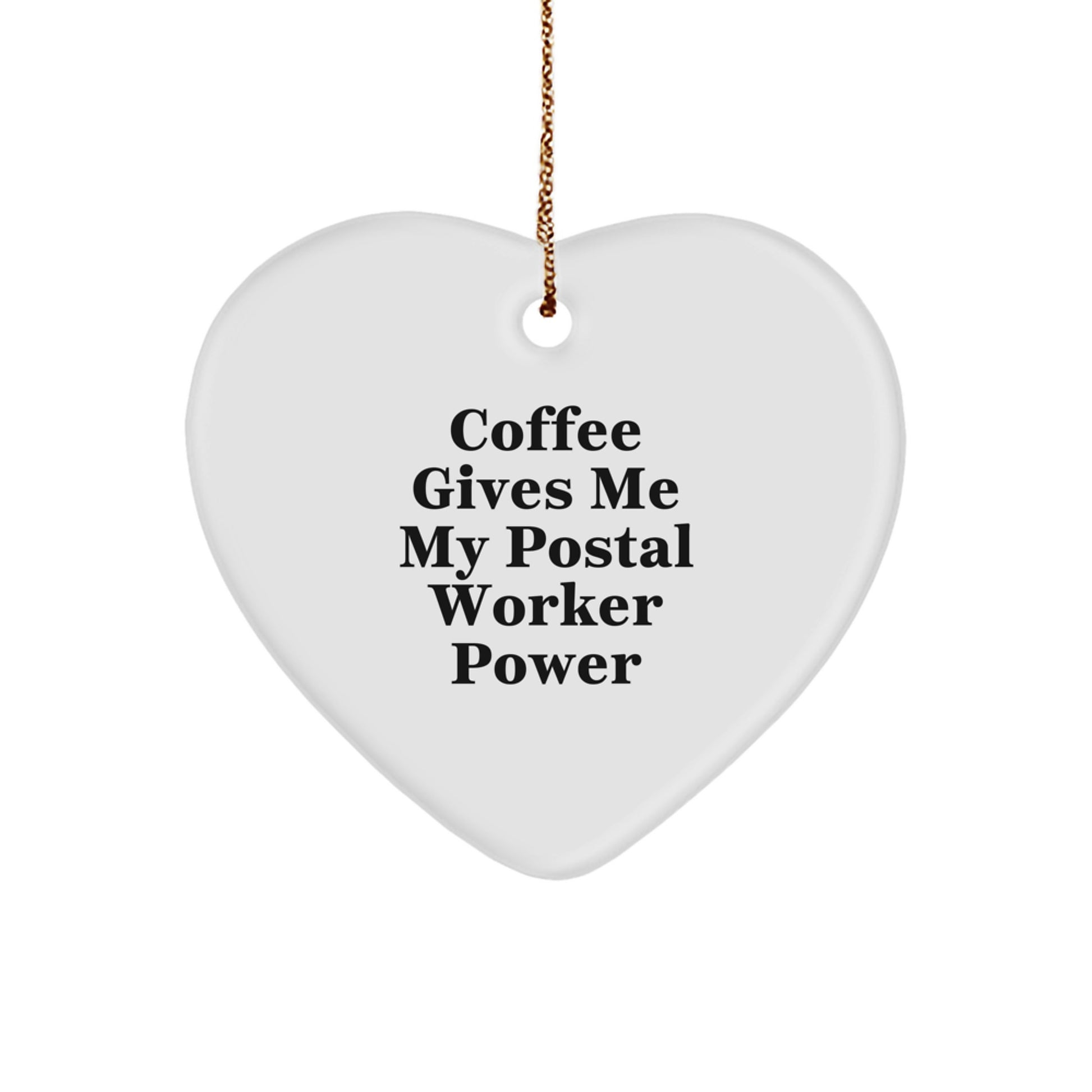 Funny Postal Worker Heart Ornament, Gifts from Friends and Family, Christmas Unique Gifts for Postal Worker, Coffee Gives Me My Power - Image 1