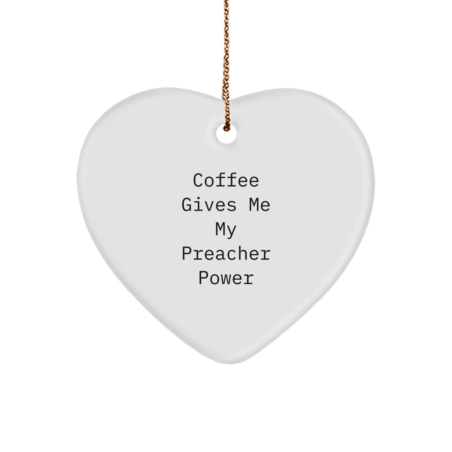 Funny Preacher Gifts from Men - Heart Ornament Inspired by Coffee Gives Me My Preacher Power for Friends, Family, or Coworkers - Image 1