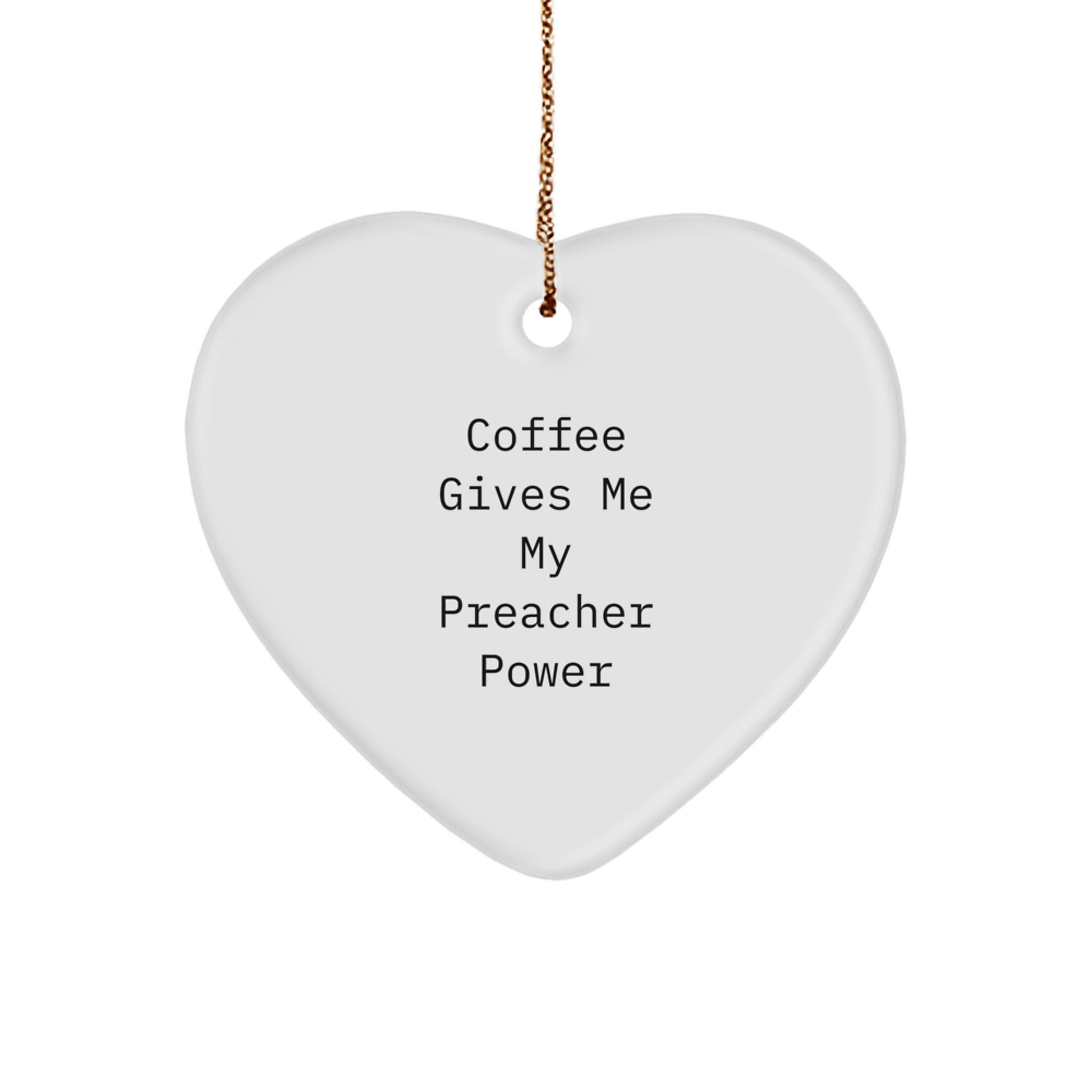 Funny Preacher Gifts from Men - Heart Ornament Inspired by Coffee Gives Me My Preacher Power for Friends, Family, or Coworkers - Image 1